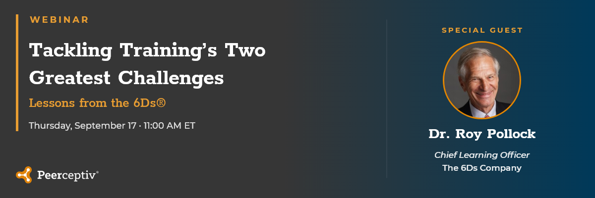 Tackling Training's Two Greatest Challenges: Lessons from the 6Ds